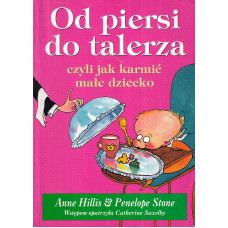 Od piersi do talerza czyli Jak karmić małe dziecko